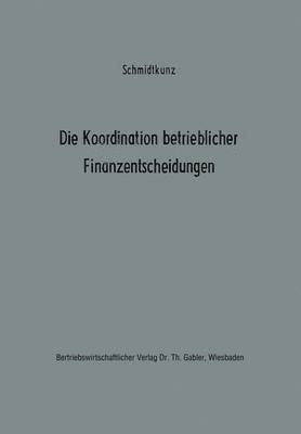 bokomslag Die Koordination betrieblicher Finanzentscheidungen