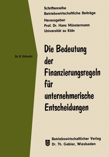Knut Schacht - Die Bedeutung der Finanzierungsregeln für unternehmerische Entscheidungen, Häftad