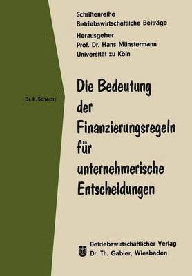 Die Bedeutung der Finanzierungsregeln fr unternehmerische Entscheidungen 1