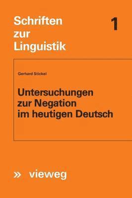 Untersuchungen zur Negation im heutigen Deutsch 1