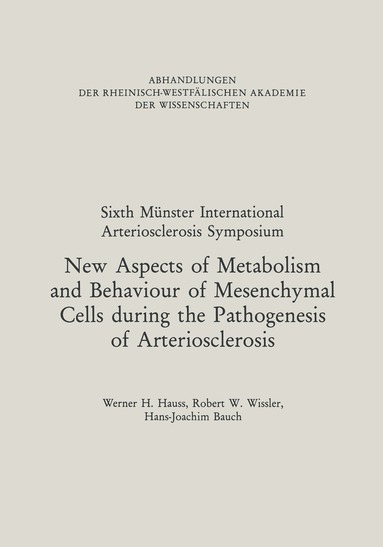 Werner H. Hauss - New Aspects of Metabolism and Behaviour of Mesenchymal Cells during the Pathogenesis of Arteriosclerosis, Häftad