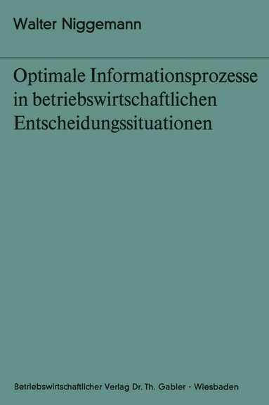 Walter Niggemann - Optimale Informationsprozesse in betriebswirtschaftlichen Entscheidungssituationen, Häftad