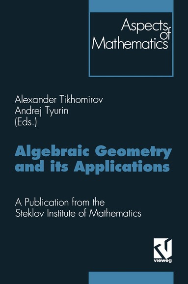 Alexander Tikhomirov, Andrej Tyurin - Algebraic Geometry and its Applications, Häftad