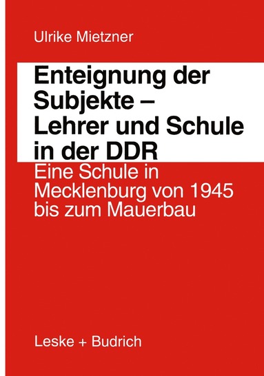 bokomslag Enteignung der Subjekte  Lehrer und Schule in der DDR