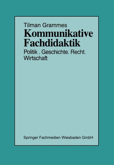 Tilman Grammes - Kommunikative Fachdidaktik, Häftad