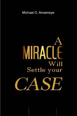 bokomslag A Miracle Will Settle Your Case