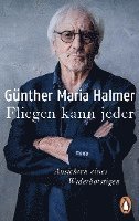 Günther Maria Halmer - Fliegen kann jeder, Häftad