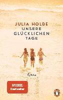 Julia Holbe - Unsere glücklichen Tage, Häftad