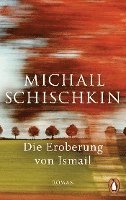 Michail Schischkin - Die Eroberung von Ismail, Häftad