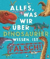 Nick Crumpton - Alles, was wir über Dinosaurier wissen, ist falsch!, Inbunden