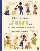 bokomslag Ich zeig dir, wie es früher war! - Wie Kinder zu anderen Zeiten lebten