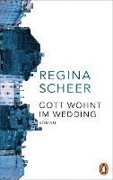 Regina Scheer - Gott wohnt im Wedding, Inbunden