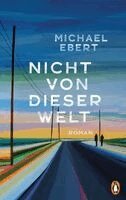 Michael Ebert - Nicht von dieser Welt, Inbunden