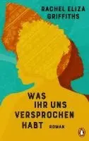 Rachel Eliza Griffiths - Was ihr uns versprochen habt, Inbunden