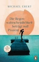 Michael Ebert - Die Regenwahrscheinlichkeit beträgt null Prozent, Inbunden
