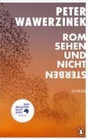 Peter Wawerzinek - Rom sehen und nicht sterben, Inbunden