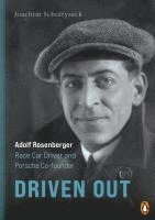 Driven Out - Adolf Rosenberger - Race Car Driver and Porsche Co-founder