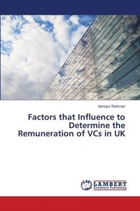 bokomslag Factors that Influence to Determine the Remuneration of VCs in UK
