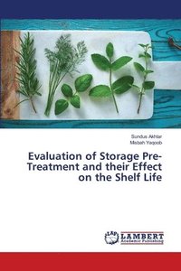 bokomslag Evaluation of Storage Pre-Treatment and their Effect on the Shelf Life