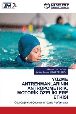 bokomslag Yüzme Antrenmanlarinin Antropometr&#304;k, Motor&#304;k Özel&#304;klere Etk&#304;s&#304;