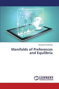 bokomslag Manifolds of Preferences and Equilibria