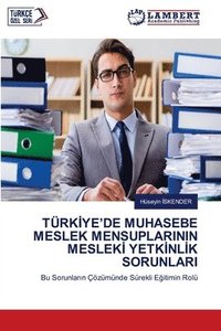 bokomslag Trk&#304;ye'de Muhasebe Meslek Mensuplarinin Meslek&#304; Yetk&#304;nl&#304;k Sorunlari