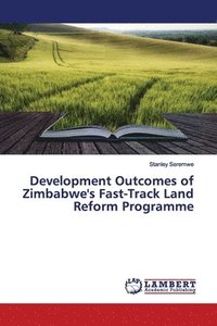 bokomslag Development Outcomes of Zimbabwe's Fast-Track Land Reform Programme
