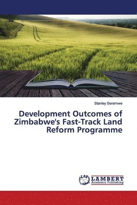 Development Outcomes of Zimbabwe's Fast-Track Land Reform Programme 1