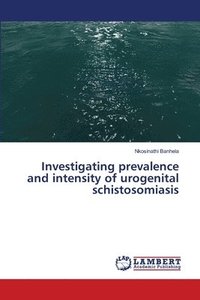 bokomslag Investigating prevalence and intensity of urogenital schistosomiasis