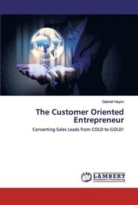 bokomslag The Customer Oriented Entrepreneur