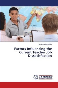 bokomslag Factors Influencing the Current Teacher Job Dissatisfaction