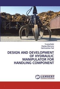 bokomslag Design and Development of Hydraulic Manipulator for Handling Component
