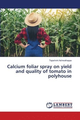 Calcium foliar spray on yield and quality of tomato in polyhouse 1