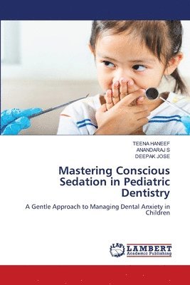 bokomslag Mastering Conscious Sedation in Pediatric Dentistry