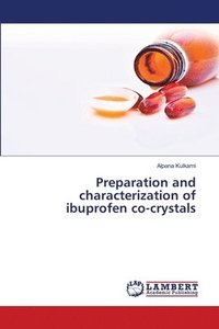 bokomslag Preparation and characterization of ibuprofen co-crystals