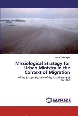 Missiological Strategy for Urban Ministry in the Context of Migration 1