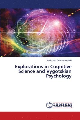 Explorations in Cognitive Science and Vygotskian Psychology 1