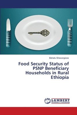 Food Security Status of PSNP Beneficiary Households in Rural Ethiopia 1