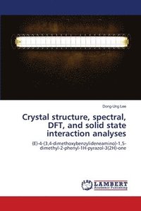bokomslag Crystal structure, spectral, DFT, and solid state interaction analyses