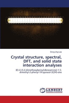 Crystal structure, spectral, DFT, and solid state interaction analyses 1