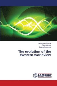 bokomslag The evolution of the Western worldview