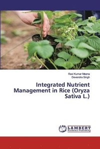 bokomslag Integrated Nutrient Management in Rice (Oryza Sativa L.)