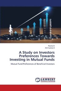 bokomslag A Study on Investors Preferences Towards Investing in Mutual Funds