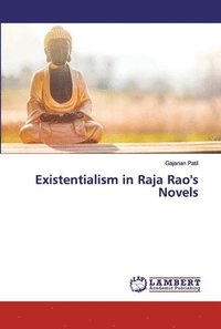 bokomslag Existentialism in Raja Rao's Novels