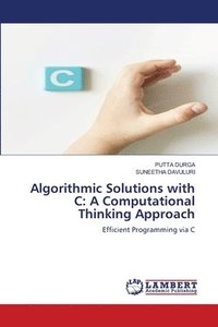 bokomslag Algorithmic Solutions with C: A Computational Thinking Approach