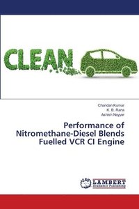 bokomslag Performance of Nitromethane-Diesel Blends Fuelled VCR CI Engine