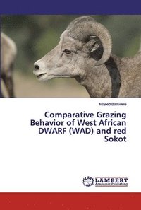 bokomslag Comparative Grazing Behavior of West African DWARF (WAD) and red Sokot