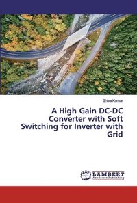 bokomslag A High Gain DC-DC Converter with Soft Switching for Inverter with Grid