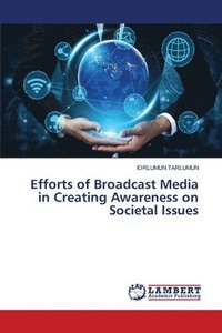 bokomslag Efforts of Broadcast Media in Creating Awareness on Societal Issues