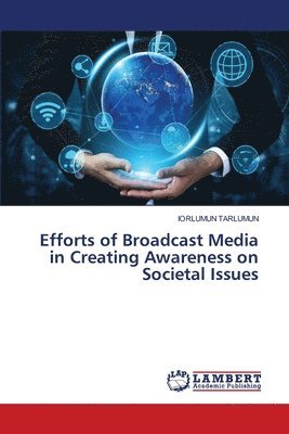 Efforts of Broadcast Media in Creating Awareness on Societal Issues 1